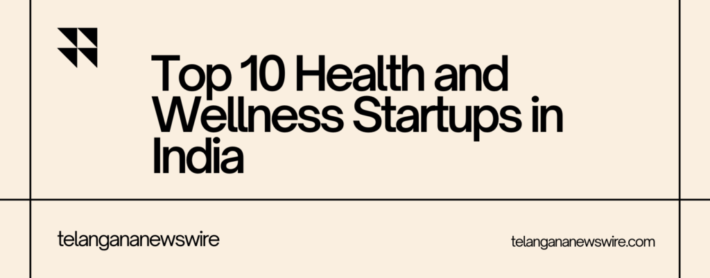 Top 10 Health and Wellness Startups in India