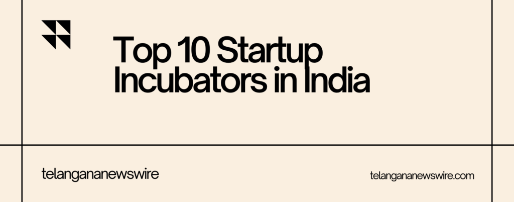 Top 10 Startup Incubators in India